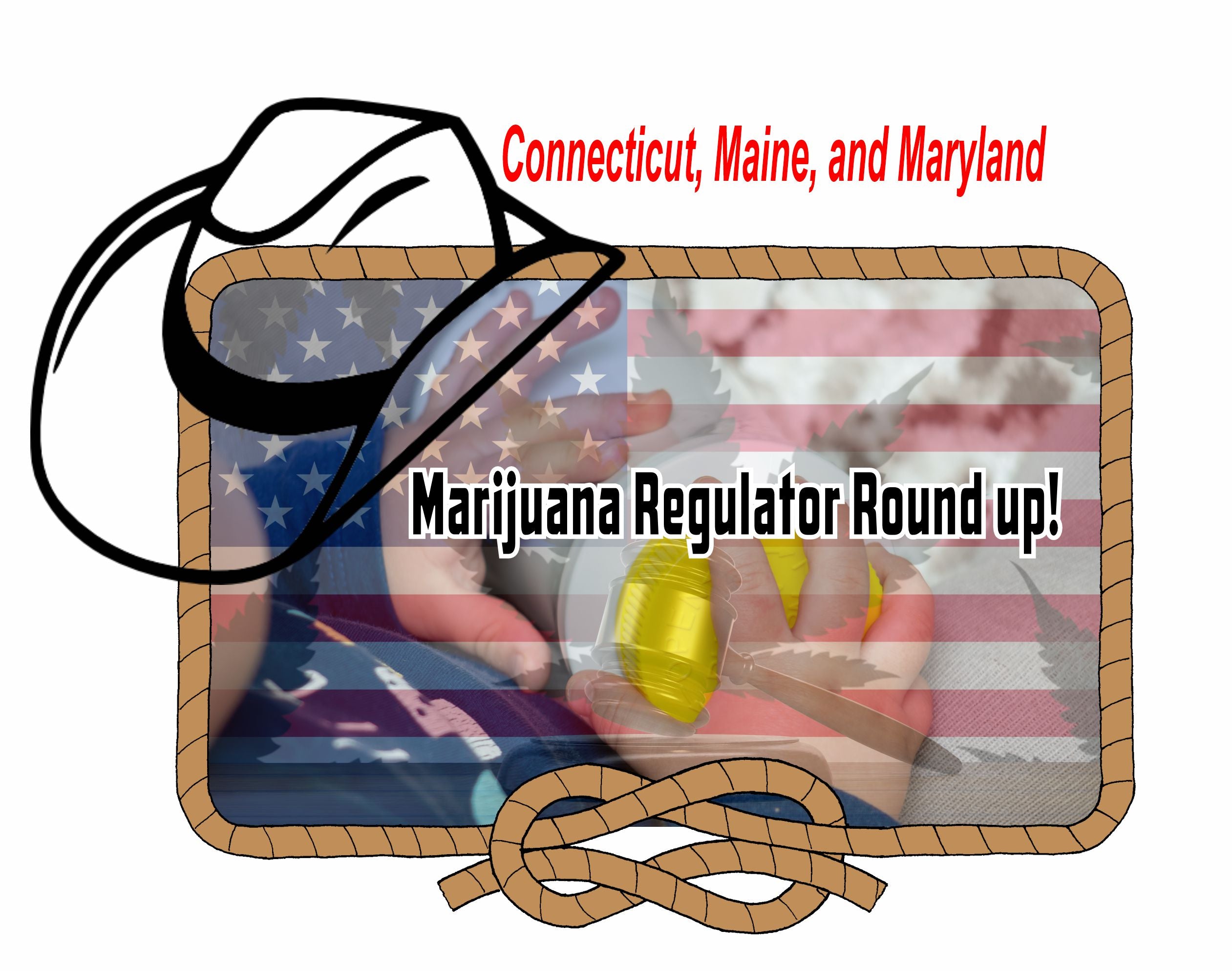 Marijuana Regulatory Roundup: Updates from Connecticut, Maine, and Maryland